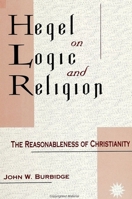 Hegel on Logic and Religion: The Reasonableness of Christianity (Suny Series in Hegelian Studies) 079141017X Book Cover