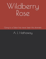 Wildberry Rose: Going to a Salon has never been this dramatic 0578894610 Book Cover