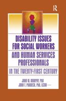 Disability Issues For Social Workers And Human Services Professionals In The Twenty-First Century 0789027135 Book Cover