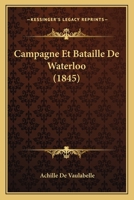 Campagne Et Bataille De Waterloo (1845) 1147849129 Book Cover