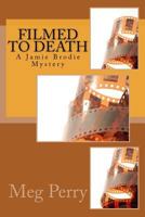 Filmed to Death 153282467X Book Cover