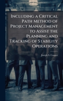 Including a Critical Path Method of Project Management to Assist the Planning and Tracking of Stability Operations 1025059549 Book Cover