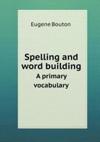 Spelling and Word Building a Primary Vocabulary 5518514212 Book Cover