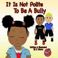 It Is Not Polite To Be A Bully 1963424093 Book Cover