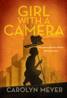 Girl with a Camera: Margaret Bourke-White, Photographer: A Novel 1629795844 Book Cover