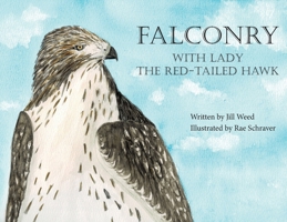 Falconry, With Lady the Red-Tailed Hawk 1957351543 Book Cover
