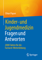 Kinder- und Jugendmedizin. Fragen und Antworten: 2000 Fakten für die Facharzt-Weiterbildung 3662673266 Book Cover