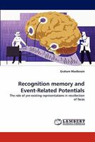 Recognition memory and Event-Related Potentials: The role of pre-existing representations in recollection of faces 3844328408 Book Cover