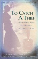 To Catch a Thief: Female Pinkerton Agents Nab Their Men in Four Interwoven Novellas 1586609726 Book Cover