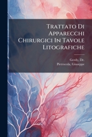 Trattato Di Apparecchi Chirurgici In Tavole Litografiche 1247120554 Book Cover