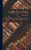 L'idée De L'état: Essai Critique Sur L'histoire Des Théories Sociales Et Politiques En France Depuis La Révolution 1017614008 Book Cover