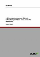 Pr�ferenzabkommen der EU mit Entwicklungsl�ndern - Eine kritische Bewertung 3638894630 Book Cover