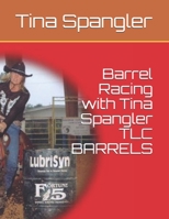 Barrel Racing with Tina Spangler TLC BARRELS B089M61BSB Book Cover