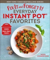 Fix-It and Forget-It Everyday Instant Pot Favorites: 100 Dinners, Sides  Desserts 1680998617 Book Cover