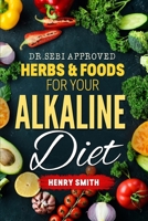 DR.SEBI APPROVED HERBS & FOODS FOR YOUR ALKALINE DIET 1703111591 Book Cover