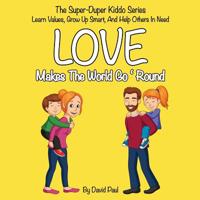 Love Makes The World Go 'Round: Children's Book No. 1 1099025648 Book Cover