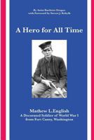 A Hero for All Time: A Decorated Soldier of World War I, Mathew L. English from Fort Casey Washington 1514876981 Book Cover