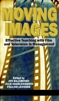 Moving Images: Effective Teaching with Film and Television in Management 1617358746 Book Cover