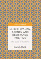 Muslim Women, Agency and Resistance Politics: The Case of Kashmir 331995329X Book Cover