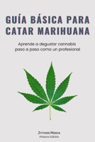 Guía Básica Para Catar Marihuana: Aprende a degustar cannabis paso a paso B0971Z3PK9 Book Cover