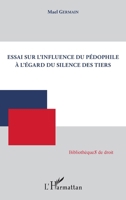Essai sur l'influence du pédophile à l'égard du silence des tiers (Bibliothèques de Droit) (French Edition) 2343141835 Book Cover