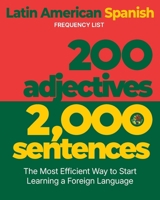 200 Adjectives 2,000 Sentences - a Latin American Spanish Frequency List : The Most Efficient Way to Start Learning a Foreign Language 1952161142 Book Cover