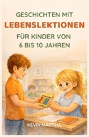 Geschichten mit Lebenslektionen für Kinder von 6 bis 10 Jahren (German Edition) B0GXJRS6D4 Book Cover