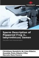 Sperm Description of Peppered Frog (L. labyrinthicus) Semen 6207256832 Book Cover
