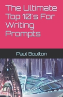 The Ultimate Top 10's For Writing Prompts B0BXN7K1Z1 Book Cover