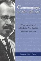 Communings of the Spirit: The Journals of Mordecai M. Kaplan, 1913-1934 (American Jewish Civilization Series) 0814331165 Book Cover