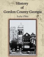 History of Gordon County Georgia 1484077326 Book Cover