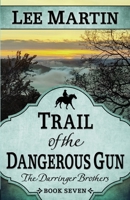 Trail of the Dangerous Gun: The Darringer Brothers Book Seven 1952380154 Book Cover