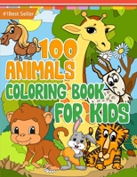 100 Animals Coloring Book for Kids: Jumbo Educational Workbook Preschool Kindergarten Age 1-2 1-3 2-4 3-5 4-8 5-6 6-8 8-12 Baby Toddlers Year Old Ages ... Fun Gift Ideas 2021 B08SNMCMC2 Book Cover