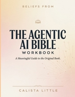 Beliefs From The Agentic Ai Bible: A Meaningful Guide to the Original Book. B0HBT9K5L7 Book Cover