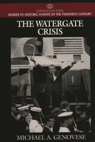 The Watergate Crisis (Greenwood Press Guides to Historic Events of the Twentieth Century) 0313298785 Book Cover