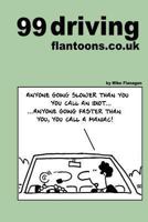 99 Driving Flantoons.Co.UK: 99 Great and Funny Cartoons about Life at the Wheel 1493513753 Book Cover