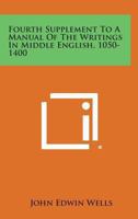 Fourth Supplement To A Manual Of The Writings In Middle English 1050-1400 1258998157 Book Cover