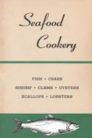 Seafood Cookery: Learn to Select and Prepare Fresh Seafood the Expert Way 1796664235 Book Cover