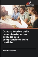 Quadro teorico della comunicazione: un preludio alla comprensione delle pratiche (Italian Edition) 6208760828 Book Cover