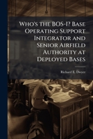 Who's the BOS-I? Base Operating Support Integrator and Senior Airfield Authority at Deployed Bases 1025135504 Book Cover