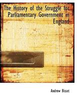 The History of the Struggle for Parliamentary Government in England 1022158848 Book Cover