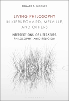 Living Philosophy in Kierkegaard, Melville, and Others: Intersections of Literature, Philosophy, and Religion 1501383124 Book Cover