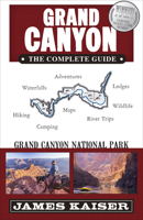 Grand Canyon: The Complete Guide: Grand Canyon National Park 0967890454 Book Cover