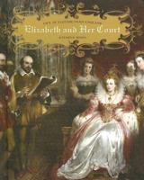 Elizabeth and Her Court (Life in Elizabethan England)