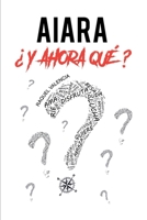 Aiara ¿y ahora qué? (Spanish Edition) 8409198134 Book Cover