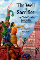 The Well of Sacrifice: A Middle Grade Historical Adventure About The Maya B0FQCT75D5 Book Cover