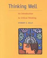 Thinking Well: An Introduction to Critical Thinking 0767418484 Book Cover