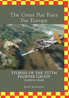 The Great Rat Race for Europe: Stories of the 357th Fighter Group Sortie Number One 1462886280 Book Cover