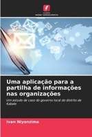 Uma aplicação para a partilha de informações nas organizações: Um estudo de caso do governo local do distrito de Kabale (Portuguese Edition) 6208677971 Book Cover
