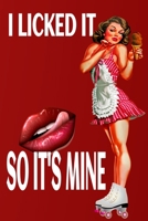 I licked it so it's mine: funny valentines day gifts for men, 6" x 9", presents for boyfriends, valentine day gift for husband B084DFYKNG Book Cover